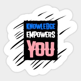 Knowledge Empowers You Sticker